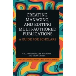 Creating, Managing, and Editing Multi-Authored Publications: A Guide for Scholars