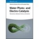 Water Photo- and Electro-Catalysis: Mechanisms, Materials, Devices, and Systems