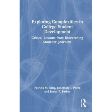 Exploring Complexities in College Student Development: Critical Lessons From Researching Students' Journeys