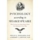 Psychology According to Shakespeare: What You Can Learn about Human Nature from Shakespeare’s Great Plays