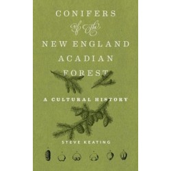 Conifers of the New England–Acadian Forest: A Cultural History
