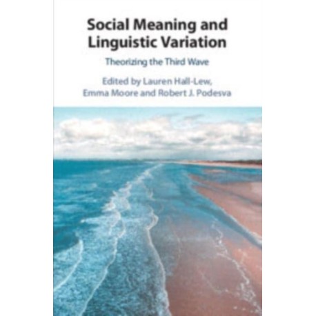 Social Meaning and Linguistic Variation: Theorizing the Third Wave
