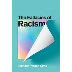 The Fallacies of Racism: Understanding How Common Perceptions Uphold White Supremacy