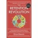 The Retention Revolution: 7 Surprising (and Very Human!) Ways to Keep Employees Connected to Your Company: 7 Surprising (and Very Human!) Ways to Keep Employees Connected to Your Company
