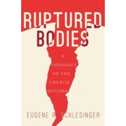 Ruptured Bodies: A Theology of the Church Divided