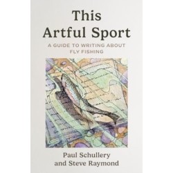 The This Artful Sport: A Guide to Writing about Fly Fishing