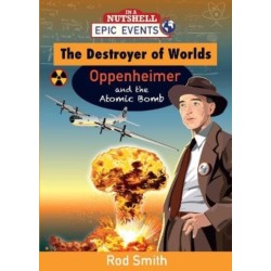 The Destroyer of Worlds - Oppenheimer and the Atomic Bomb