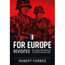 For Europe Revisited: The French Volunteers of the Waffen-SS 1943-1945