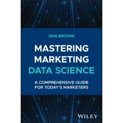 Mastering Marketing Data Science: A Comprehensive Guide for Today's Marketers
