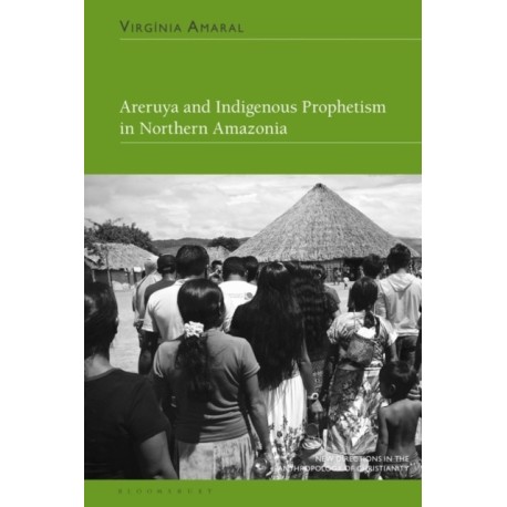 Areruya and Indigenous Prophetism in Northern Amazonia