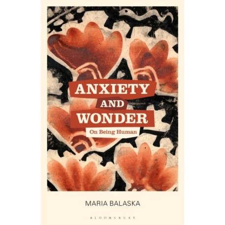 Anxiety and Wonder: On Being Human