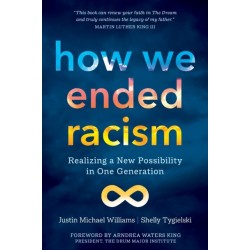 How We Ended Racism: Realizing a New Possibility in One Generation
