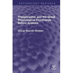Theophrastus and the Greek Physiological Psychology Before Aristotle