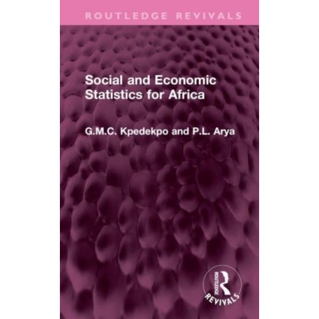 Social and Economic Statistics for Africa: Their Sources, Collection, Uses and Reliability