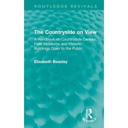 The Countryside on View: A Handbook on Countryside Centres, Field Museums and Historic Buildings Open to the Public