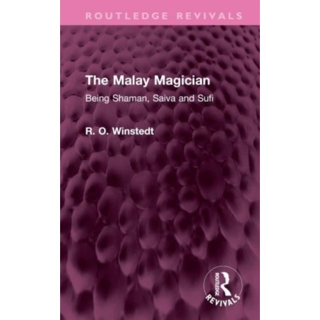 The Malay Magician: Being Shaman, Saiva and Sufi