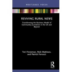 Reviving Rural News: Transforming the Business Model of Community Journalism in the US and Beyond
