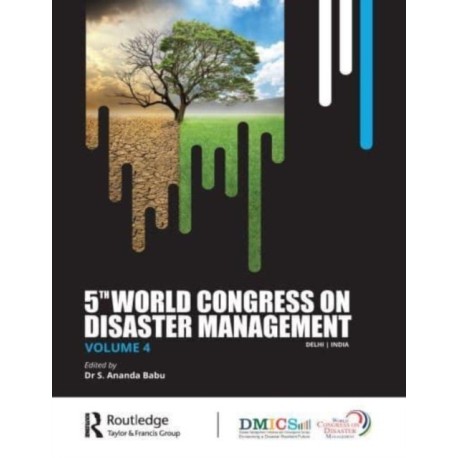 Fifth World Congress on Disaster Management: Volume IV: Proceedings of the International Conference on Disaster Management, November 24-27, 2021, New Delhi, India