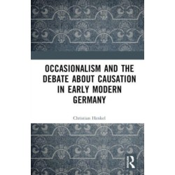 Occasionalism and the Debate about Causation in Early Modern Germany