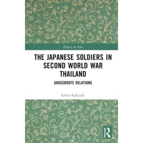 The Japanese Soldiers in Second World War Thailand: Grassroots Relations