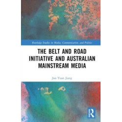 The Belt and Road Initiative and Australian Mainstream Media