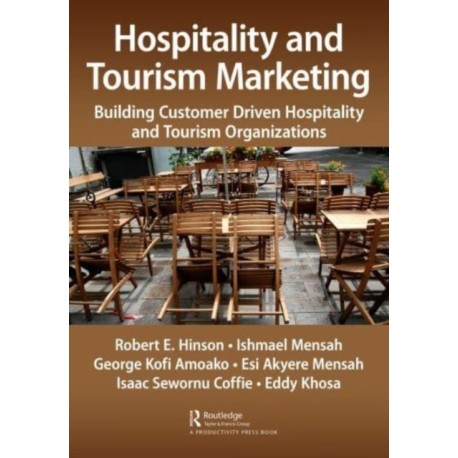 Hospitality and Tourism Marketing: Building Customer Driven Hospitality and Tourism Organizations