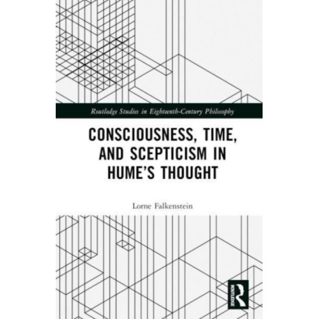 Consciousness, Time, and Scepticism in Hume’s Thought