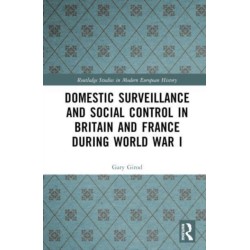 Domestic Surveillance and Social Control in Britain and France during World War I