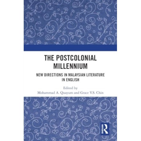 The Postcolonial Millennium: New Directions in Malaysian Literature in English