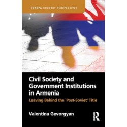 Civil Society and Government Institutions in Armenia: Leaving Behind the `Post-Soviet’ Title