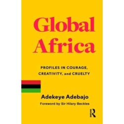 Global Africa: Profiles in Courage, Creativity, and Cruelty