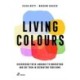 Living Colours: Discovering their Language to Understand and Use them in Decorating your Home