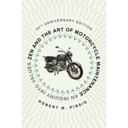 Zen and the Art of Motorcycle Maintenance [50th Anniversary Edition]: An Inquiry into Values