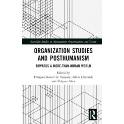 Organization Studies and Posthumanism: Towards a More-than-Human World