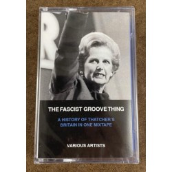 The Fascist Groove Thing: A history of Thatcher's Britain in one mixtape.