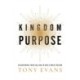 Kingdom Purpose: Discovering Your Calling in God’s Great Design
