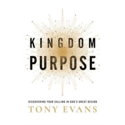 Kingdom Purpose: Discovering Your Calling in God’s Great Design