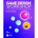 Game Design Workshop: A Playcentric Approach to Creating Innovative Games