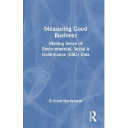 Measuring Good Business: Making Sense of Environmental, Social and Governance (ESG) Data