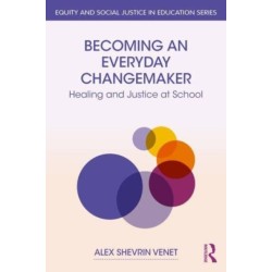 Becoming an Everyday Changemaker: Healing and Justice At School