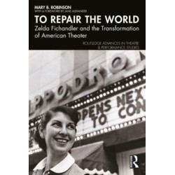 To Repair the World: Zelda Fichandler and the Transformation of American Theater