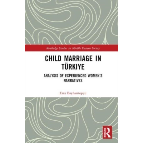 Child Marriage in Turkiye: Analysis of Experienced Women’s Narratives