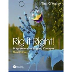 Rig it Right!: Maya Animation Rigging Concepts