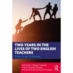 Two Years in the Lives of Two English Teachers: To Be, To Do, To Become