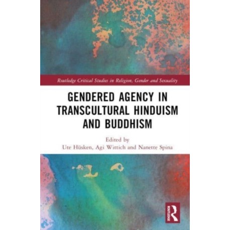 Gendered Agency in Transcultural Hinduism and Buddhism