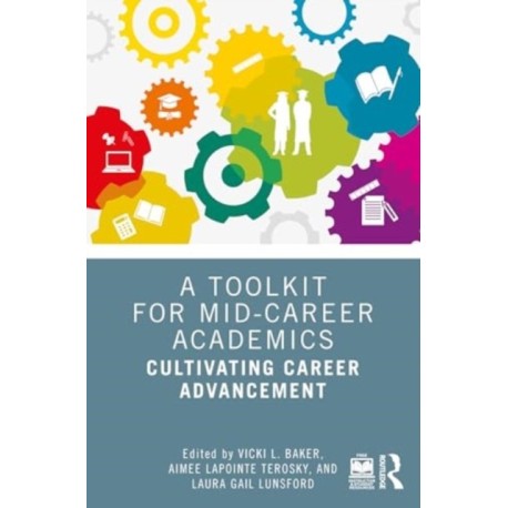 A Toolkit for Mid-Career Academics: Cultivating Career Advancement