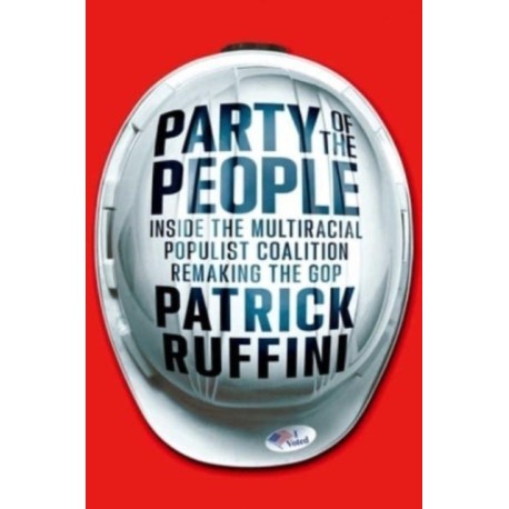 Party of the People: Inside the Multiracial Populist Coalition Remaking the GOP