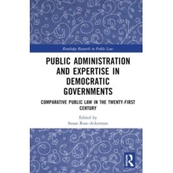 Public Administration and Expertise in Democratic Governments: Comparative Public Law in the Twenty-First Century
