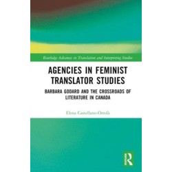 Agencies in Feminist Translator Studies: Barbara Godard and the Crossroads of Literature in Canada