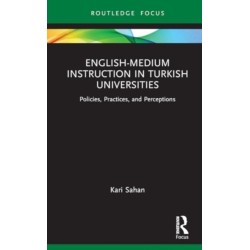 English-Medium Instruction in Turkish Universities: Policies, Practices, and Perceptions